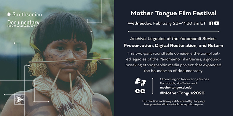 Mother Tongue Film Festival 2022 - Archival Legacies of the Yanomamö Series